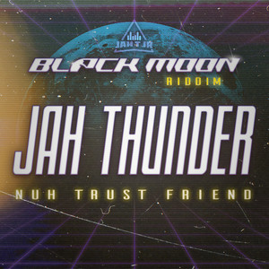 Black Moon Riddim(Nuh Trust Friend)