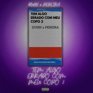 Tem Algo Errado Com Meu Copo 2 (Explicit)