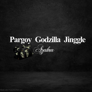 Pargoy Godzila Jinggle