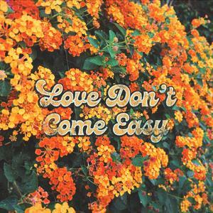 Love Don't Come Easy