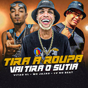 Tira a Roupa Vai Tira o Sutiã (Explicit)