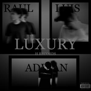 Luxury (feat. Raul Hernandez & Adrian Rivera) (Explicit)