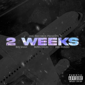 2 Weeks (feat. Bran Staks & Big Shah) [Explicit]