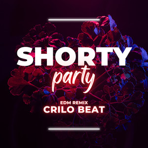 Shorty Party (EDM remix|Explicit)