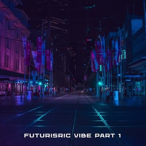 Futurisric Vibe Part 1