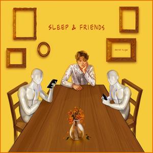 Sleep and Friends