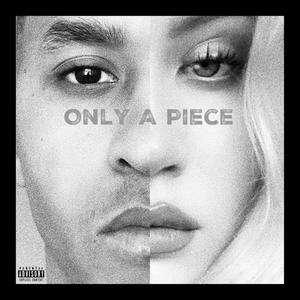 Only a Piece (feat. Jahleel Vibe) [Explicit]