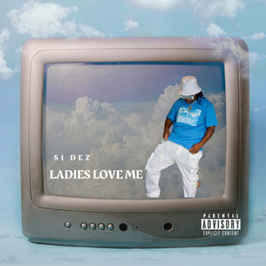 Ladies Love Me (Explicit)