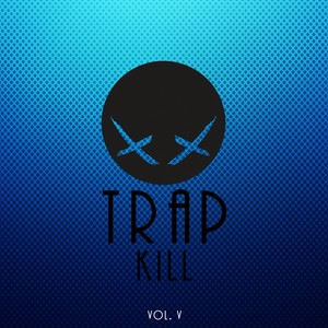 Trap Kill, Vol.V