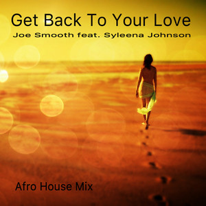 Get Back To Your Love (Joe Smooth Afro House Remix)