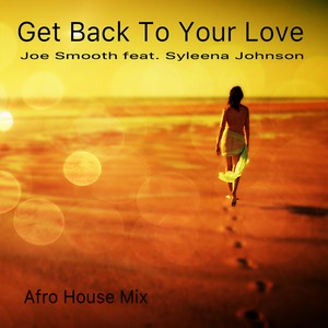 Get Back To Your Love (Joe Smooth Afro House Remix)