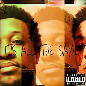 IT'S ALL THE SAME (Explicit)