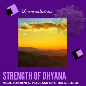 Strength Of Dhyana - Music For Mental Peace And Spiritual Strength