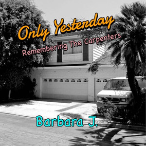 Only Yesterday: Remembering the Carpenters