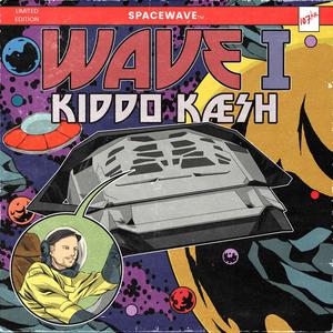 WAVE I: KIDDO KÆSH (Explicit)