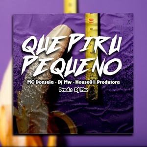 QUE PIRU PEQUENO (Explicit)