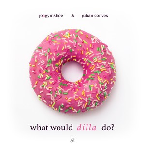 what would dilla do? (Explicit)