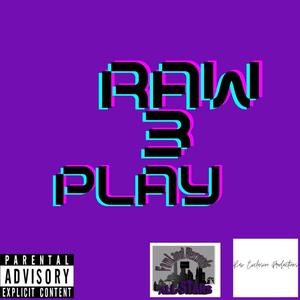 Raw 3 Play (Explicit)