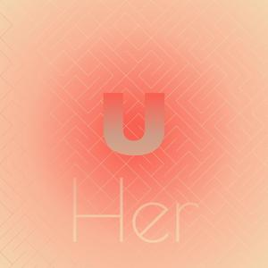 U Her