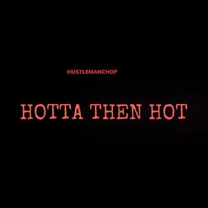 Hotta then Hot (Explicit)