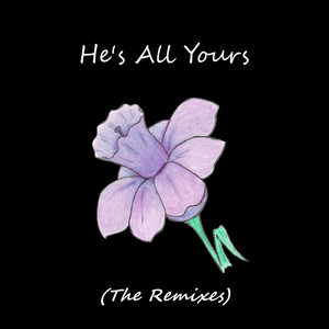 He's All Yours (The Remixes)