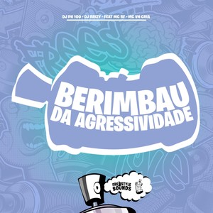 Berimbau Da Agressividade (Explicit)