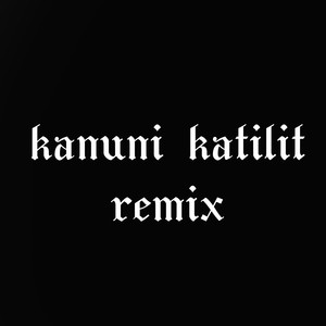Kanuni Katilit (Remix|Explicit)