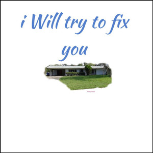I Will Try to Fix You (Explicit)