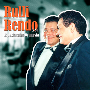 ¡RULLI RENDO y su Espectacular Orquesta!