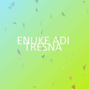 ENUKE ADI TRESNA