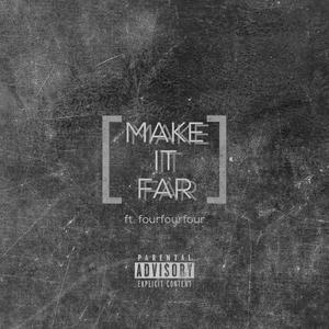 Make it Far (feat. fourfourfour) [Explicit]