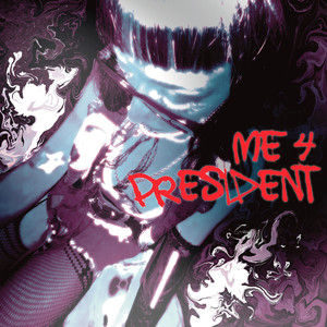 ME 4 PRESIDENT (Explicit)