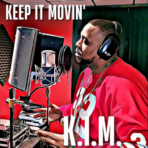 Keep It Movin' K.I.M. (Explicit)