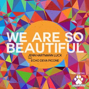 We Are So Beautiful(feat. Echo Deva Picone)