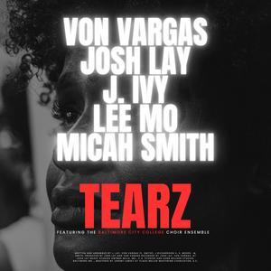 Tearz (feat. J. Ivy, Lee Mo, Micah Smith & The Baltimore City College Ensemble) (Explicit)