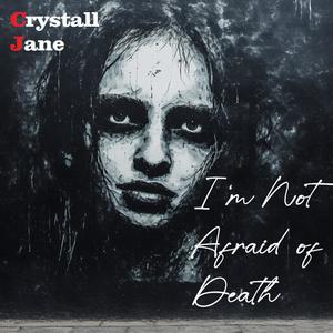 I'm Not Afraid of Death