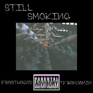 Still Smoking (feat. Ty Benjamin)