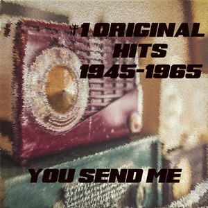 # 1 Original Hits 1945-1965 - You Send Me