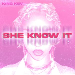 SHE KNOW IT (Explicit)