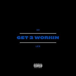 GET 2 WORKIN (feat. -LEX-) [Explicit]