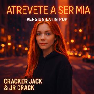 Atrevere A Ser Mia (Version Latin Pop)