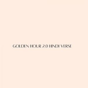 Golden Hour 2.0 Hindi Verse