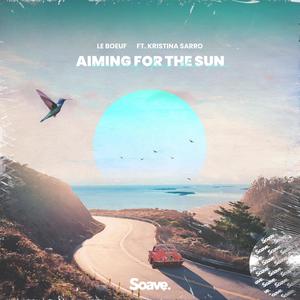 Aiming For The Sun (feat. Kristina Sarro)