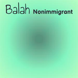 Balah Nonimmigrant