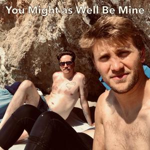 You Might as Well Be Mine (feat. Austin Archer)