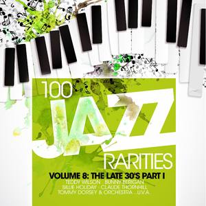 One Hundred 100 Jazz Rarities Vol. 8 - the Late 30's Part I