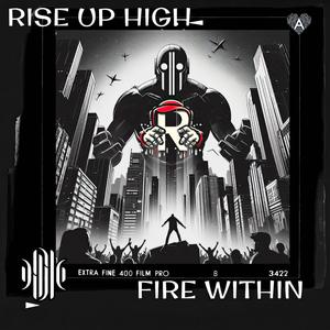 Rise up high (Fire within) [Explicit]