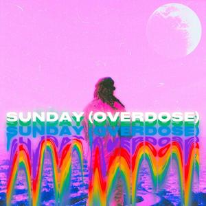 Sunday (Overdose) [Explicit]