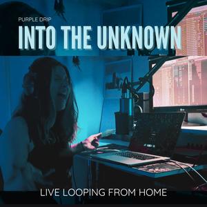 Into the unknown (Live looping from home)