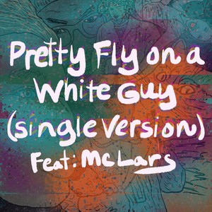 Pretty Fly on a White Guy (Single Version) [feat. MC Lars]